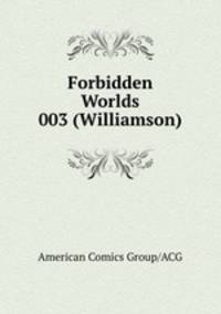 Forbidden Worlds 003 (Williamson)