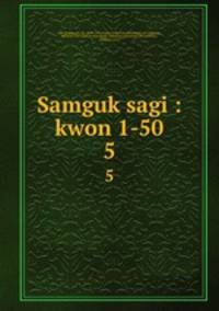 Samguk sagi : kwon 1-50. 5