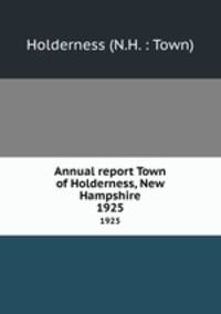 Annual report Town of Holderness, New Hampshire. 1925