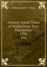 Annual report Town of Holderness, New Hampshire. 1936