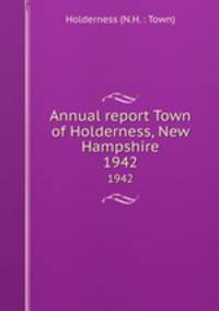 Annual report Town of Holderness, New Hampshire. 1942