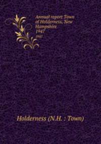 Annual report Town of Holderness, New Hampshire. 1947
