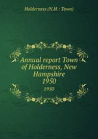 Annual report Town of Holderness, New Hampshire. 1950