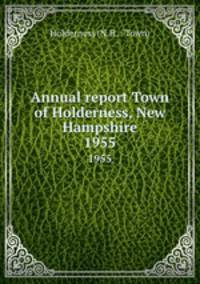 Annual report Town of Holderness, New Hampshire. 1955