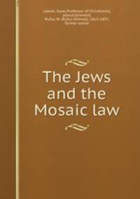 The Jews and the Mosaic law.