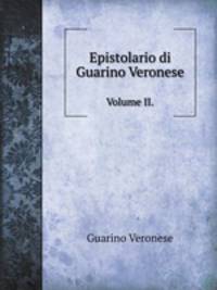 Epistolario di Guarino Veronese. Volume II.