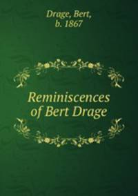 Reminiscences of Bert Drage