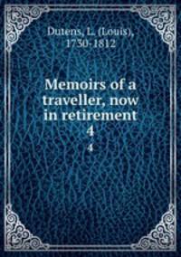 Memoirs of a traveller, now in retirement. 4