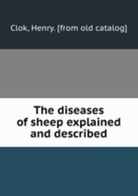 The diseases of sheep explained and described