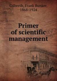Primer of scientific management