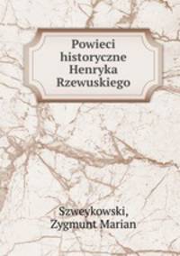 Powieci historyczne Henryka Rzewuskiego