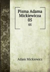 Pisma Adama Mickiewicza. 05
