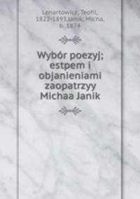 Wybr poezyj; estpem i objanieniami zaopatrzyy Michaa Janik