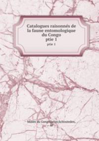 Catalogues raisonns de la faune entomologique du Congo. ptie 1