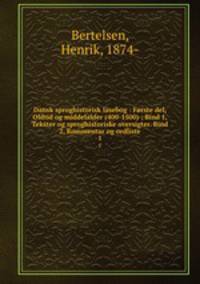 Dansk sproghistorisk lsebog : Frste del, Oldtid og middelalder (400-1500) ; Bind 1, Tekster og sproghistoriske oversigter. Bind 2, Kommentar og ordliste. 1