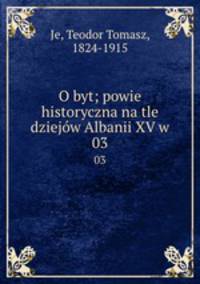 O byt; powie historyczna na tle dziejw Albanii XV w. 03
