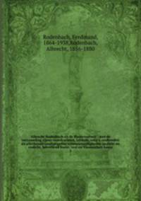 Albrecht Rodenbach en de Blauwvoeterij : met de verzameling zijner voordrachten, artikels, nota`s, oorkonden en allerhande onuitgegeven wetenswaardigheden in dicht en ondicht, betreffend kunst, taal en Vlaamschen kamp. 1