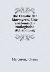 Die Familie der Mormyren. Eine anatomisch-zoologische Abhandlung