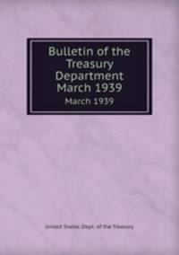 Bulletin of the Treasury Department. March 1939