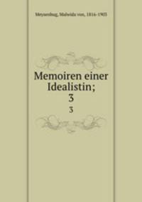 Memoiren einer Idealistin;. 3