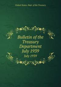 Bulletin of the Treasury Department. July 1939