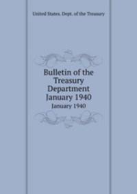 Bulletin of the Treasury Department. January 1940