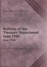 Bulletin of the Treasury Department. June 1940