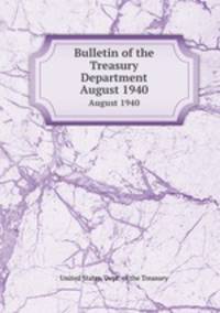 Bulletin of the Treasury Department. August 1940
