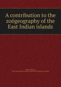 A contribution to the zogeography of the East Indian islands
