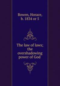The law of laws; the overshadowing power of God