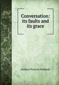 Conversation: its faults and its grace