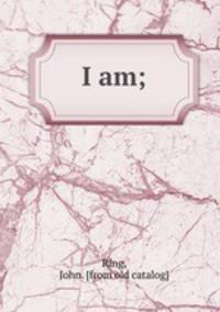 I am;