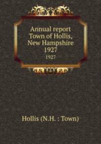 Annual report Town of Hollis, New Hampshire. 1927