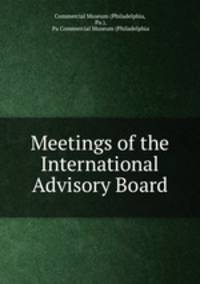 Meetings of the International Advisory Board