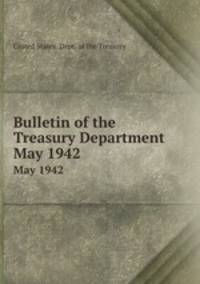 Bulletin of the Treasury Department. May 1942