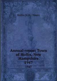 Annual report Town of Hollis, New Hampshire. 1947