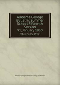 Alabama College Bulletin: Summer School Fifteenth Session. 91, January 1930
