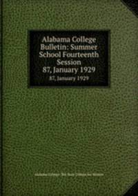 Alabama College Bulletin: Summer School Fourteenth Session. 87, January 1929
