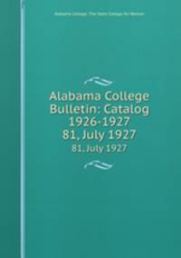 Alabama College Bulletin: Catalog 1926-1927. 81, July 1927