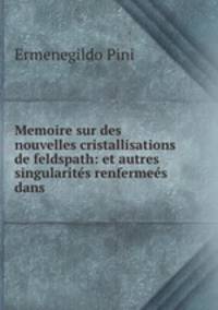 Memoire sur des nouvelles cristallisations de feldspath: et autres singularits renfermes dans .