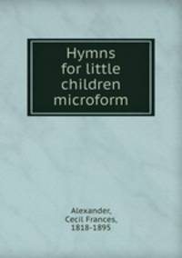 Hymns for little children microform