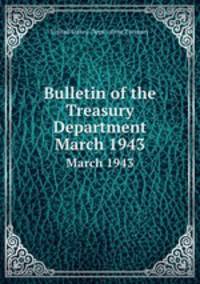 Bulletin of the Treasury Department. March 1943