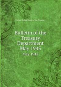 Bulletin of the Treasury Department. May 1943