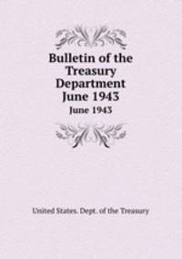 Bulletin of the Treasury Department. June 1943