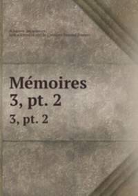 Memoires . 3, pt. 2