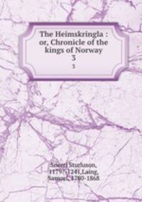 The Heimskringla : or, Chronicle of the kings of Norway. 3