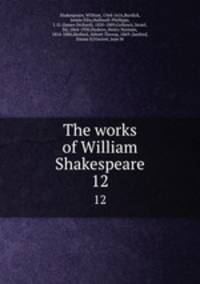 The works of William Shakespeare. 12