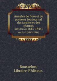 Annales de flore et de pomone ?ou journal des jardins et des champs.. ser.2:v.2 (1843-1844)