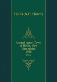 Annual report Town of Hollis, New Hampshire. 1956