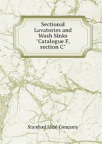 Sectional Lavatories and Wash Sinks "Catalogue F, section C"